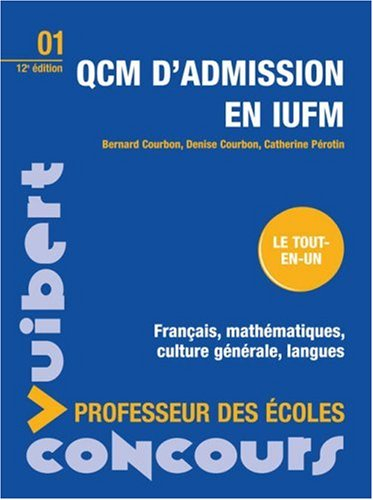 QCM d'admission en IUFM : le tout-en-un : français, mathématiques, culture générale, langues