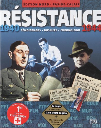 Résistance, 1940-1944 : édition Nord-Pas-de-Calais : témoignages, dossiers, chronologie