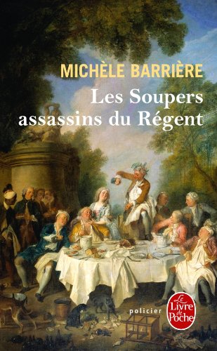 Les soupers assassins du Régent : roman noir et gastronomique