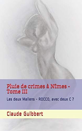 Pluie de crimes à Nîmes - Tome III: Les deux Maliens - ROCCO, avec deux C ?