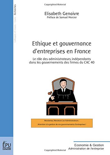 Ethique et gouvernance d'entreprises en France : le rôle des administrateurs indépendants dans les g