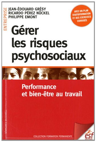 Gérer les risques psychosociaux : performance et bien-être au travail