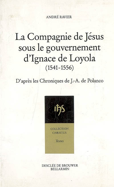 La Compagnie de Jésus sous le gouvernement d'Ignace de Loyola (1541-1556) : d'après les chroniques d