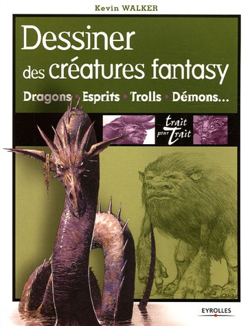 Dessiner des créatures fantasy : dragons, esprits, trolls, démons...