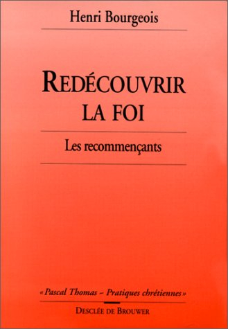 Redécouvrir la foi : les recommençants