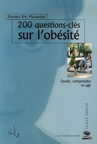 200 questions-clés sur l'obésité : savoir, comprendre et agir