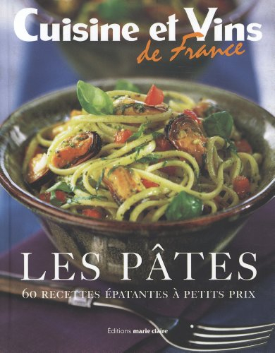Les pâtes : 60 recettes épatantes à petits prix