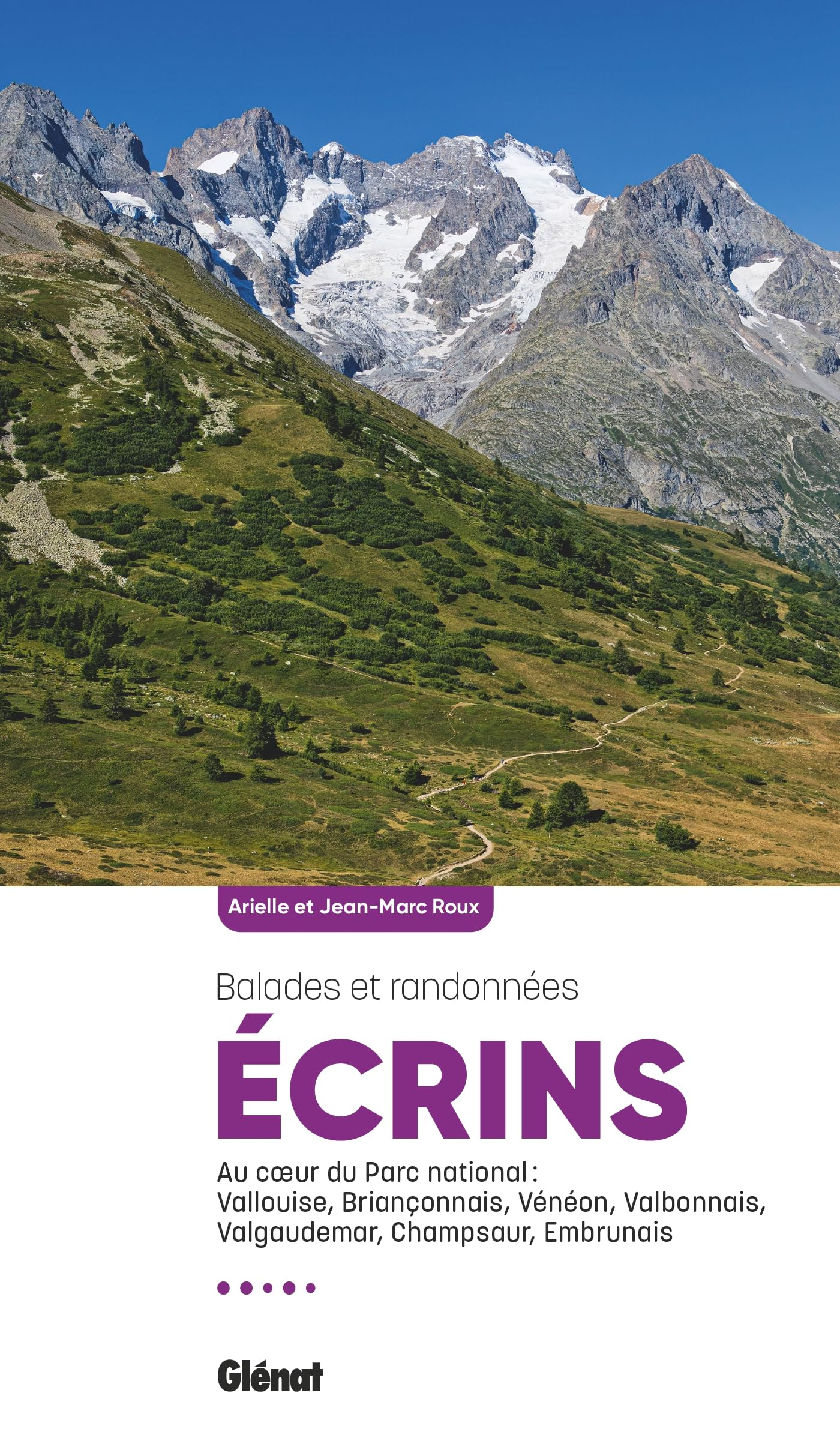 Ecrins : balades et randonnées : au coeur du parc national, Vallouise, Briançonnais, Vénéon, Valbonn