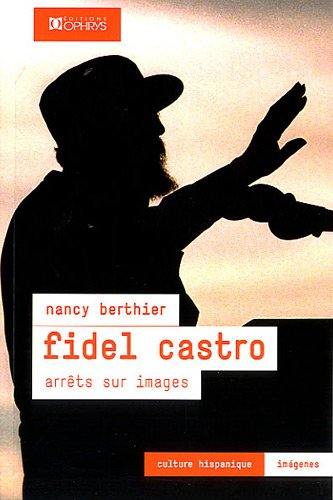 Fidel Castro : arrêts sur images
