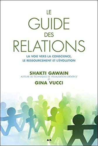Le guide des relations : voie vers la conscience, le ressourcement et l'évolution