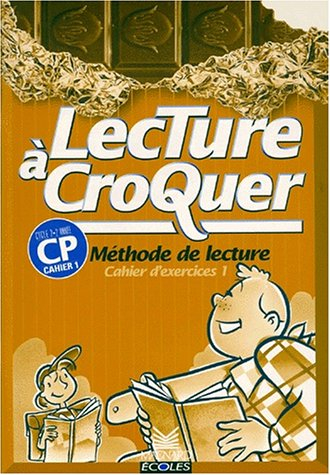 Lecture à croquer CP, cycle 2, 2e année : méthode de lecture. Vol. 1. Cahier d'exercices