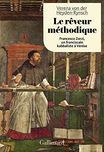 Le rêveur méthodique : Francesco Zorzi, un franciscain kabbaliste à Venise