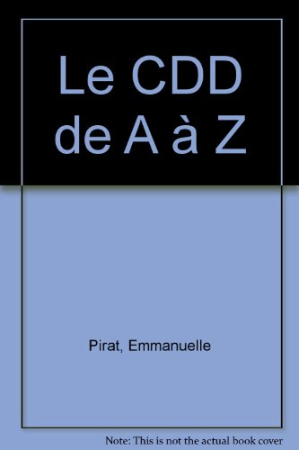 Le CDD de A à Z : la protection et les obligations, connaître tous ses droits : ce qu'il faut survei