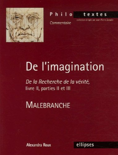 De l'imagination : De la recherche de la vérité, livre II, parties II et III, Malebranche