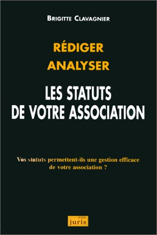 rédiger. analyser. les statuts de votre association, 2e édition