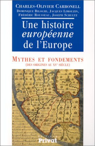 Une histoire européenne de l'Europe. Mythes et fondements, des origines au XVe siècle