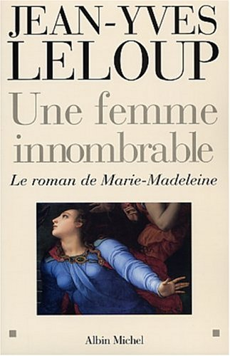 Une femme innombrable : le roman de Marie-Madeleine