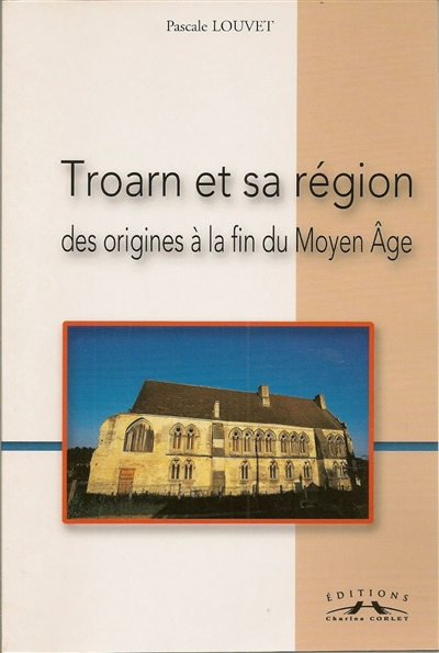 Troarn et sa région des origines à la fin du Moyen Age