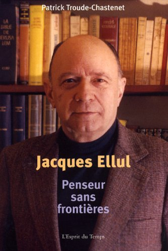 Jacques Ellul, penseur sans frontières