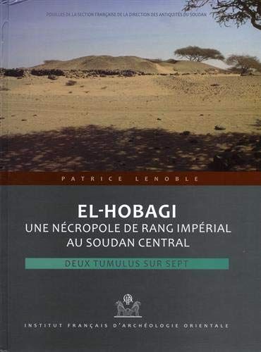 El-Hobagi : une nécropole de rang impérial au Soudan central : deux tumulus sur sept
