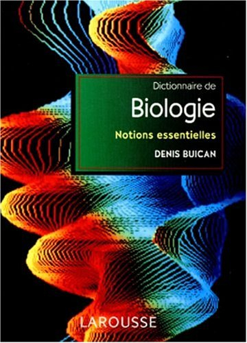 Dictionnaire de la biologie : notions essentielles