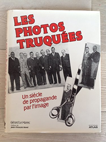 les photos truquées : un siècle de propagande par l'image