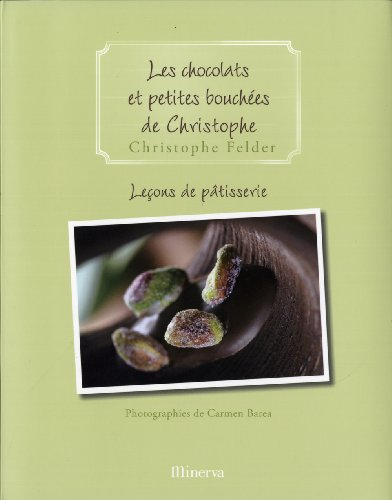 Leçons de pâtisserie. Vol. 2. Les chocolats et petites bouchées de Christophe