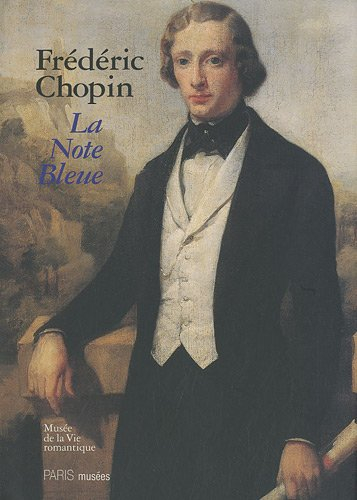 Frédéric Chopin : la note bleue : exposition du bicentenaire, Musée de la vie romantique, 2 mars-11 