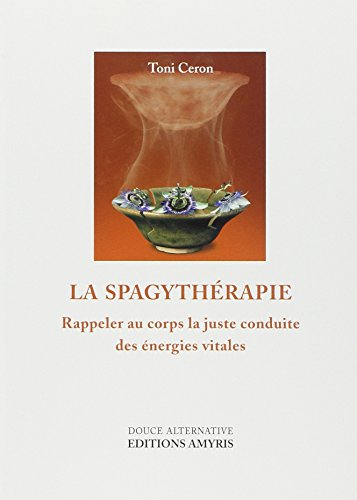 La spagythérapie : rappeler au corps la juste conduite des énergies vitales