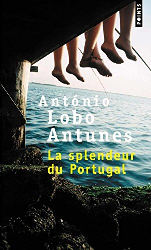 La splendeur du Portugal - Antonio Lobo Antunes