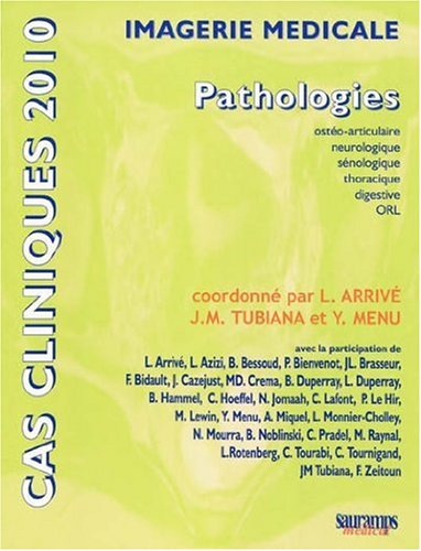 Imagerie médicale : pathologies : ostéo-articulaire, neurologique, sénologique, thoracique, digestiv