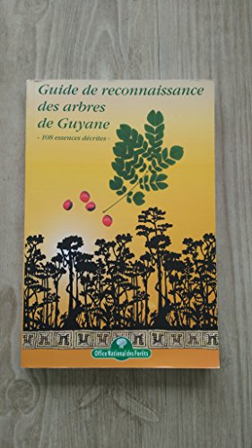 Guide de reconnaissance des arbres de la forêt guyanaise : 108 essences décrites