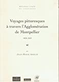 Voyages pittoresques à travers l'agglomération de Montpellier: 1820-1849