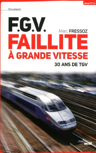 FGV, faillite à grande vitesse : 30 ans de TGV