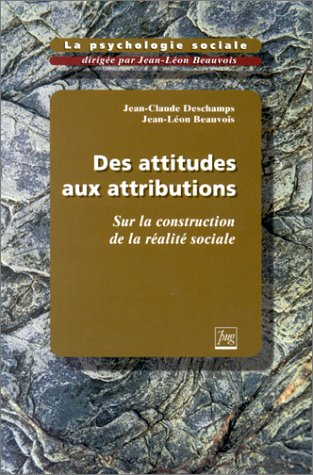 La psychologie sociale. Vol. 2. Des attitudes aux attributions : sur la construction sociale de la r