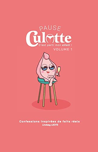 Pause Culotte - Volume 1: Confessions intimes tirées de faits réels