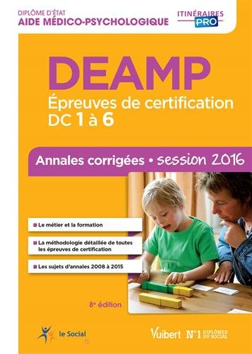 DEAMP : épreuves de certification DC 1 à 6 : annales corrigées, session 2016