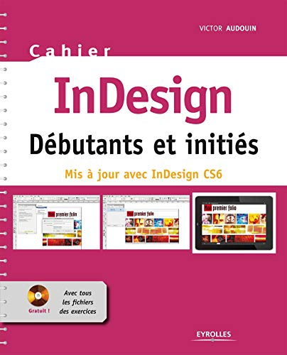 InDesign : débutants et initiés : mis à jour avec InDesign CS6