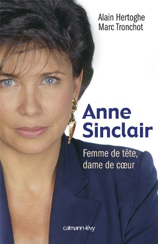 Anne Sinclair : femme de tête, dame de coeur