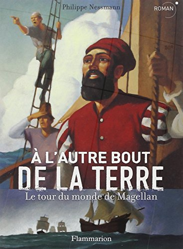 A l'autre bout de la Terre : le tour du monde de Magellan