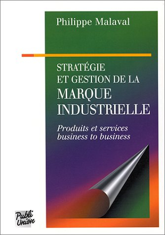Stratégie et gestion de la marque industrielle : produits et services, business to business