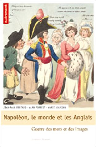 Napoléon, le monde et les Anglais : guerre des mots et des images