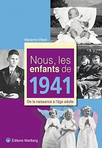 Nous, les enfants de 1941 : de la naissance à l'âge adulte
