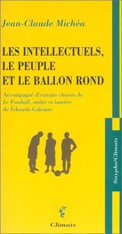 Les intellectuels, le peuple et le ballon rond : à propos d'un livre d'Eduardo Galeano : accompagné 