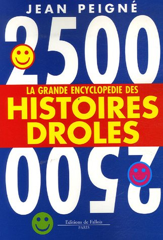 La grande encyclopédie des histoires drôles : 2.500 histoires drôles