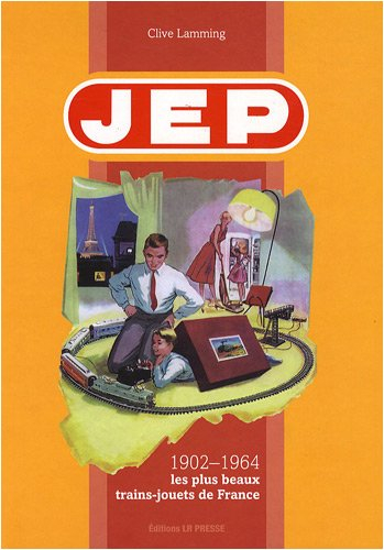 JEP, 1902-1964 : les plus beaux trains-jouets de France