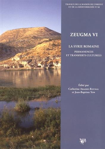 Zeugma. Vol. 6. La Syrie romaine : permanences et transferts culturels