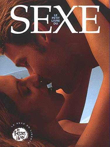 Le petit livre du sexe : chemin le plus court vers l’extase sexuelle