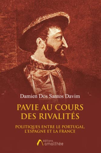 "Pavie au cours des rivalités Politiques entre le Portugal, l'Espagne et la France "