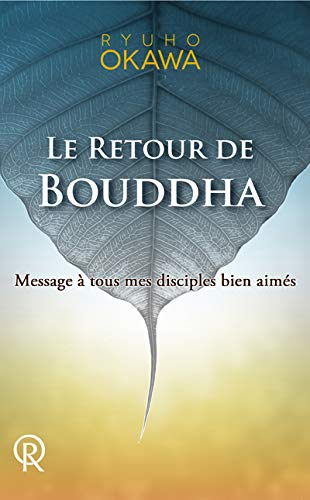 Le retour de Bouddha : message à tous mes disciples bien-aimés